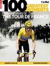 Cover image for 100 greatest moments from 100 years of the Tour De France